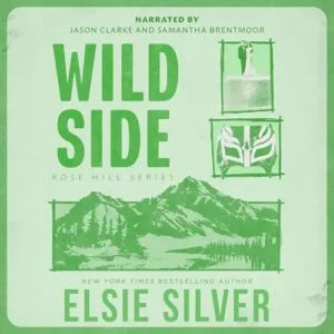 Free Audiobook : Wild Side (Rose Hill, Book 3), By Elsie Silver