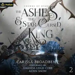 Free Audiobook : The Ashes and the Star-Cursed King, By Carissa Broadbent