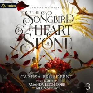 Free Audiobook : The Songbird and the Heart of Stone, by Carissa Broadbent