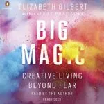 Free Audiobook : Big Magic, by Elizabeth Gilbert