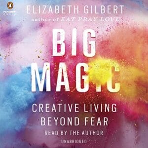 Free Audiobook : Big Magic, by Elizabeth Gilbert