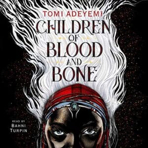Free Audiobook : Children of Blood and Bone, by Tomi Adeyemi