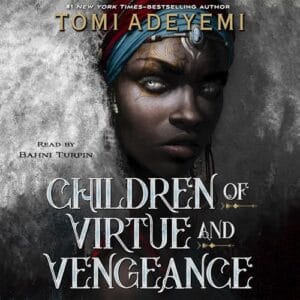 Free Audiobook : Children of Virtue and Vengeance (Legacy of Orisha, Book 2), by Tomi Adeyemi