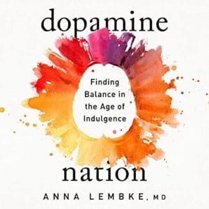 Free Audiobook : Dopamine Nation, by Dr. Anna Lembke