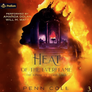 Free Audiobook : Heat of the Everflame (The Kindred’s Curse Saga 3), by Penn Cole