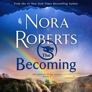 Free Audiobook : The Becoming (The Dragon Heart Legacy, Book 2), by Nora Roberts