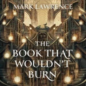Free Audiobook : The Book That Wouldn’t Burn, by Mark Lawrence