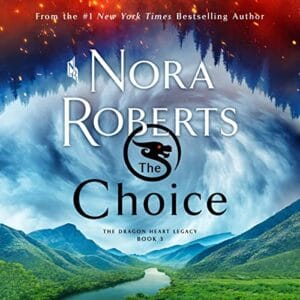 Free Audiobook : The Choice (The Dragon Heart Legacy, Book 3), by Nora Roberts