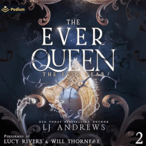Free Audiobook : The Ever Queen (The Ever Seas, Book 2), by LJ Andrews