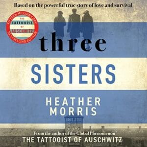 Free Audiobook : Three Sisters, by Heather Morris