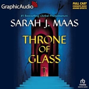 Free Audiobook : Throne of Glass (Dramatized Adaptation), by Sarah J. Maas