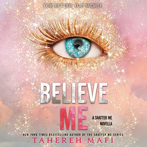 Free Audiobook : Believe Me, by Tahereh Mafi