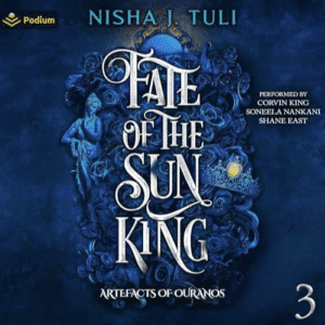 Free Audiobook : Fate of the Sun King (Artefacts of Ouranos, Book 3), by Nisha J. Tuli