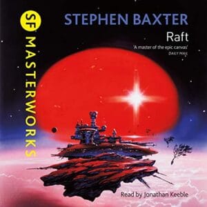 Free Audiobook : Raft (Xeelee Sequence, Book 1), by Stephen Baxter