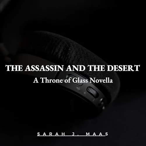 Free Audiobook : The Assassin and the Desert, by Sarah J. Maas