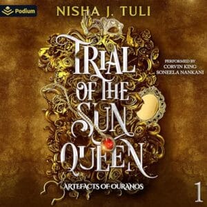 Free Audiobook : Trial of the Sun Queen (Artefacts of Ouranos, Book 1), by Nisha J Tuli