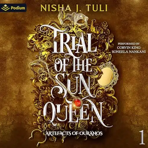 Free Audiobook : Trial of the Sun Queen (Artefacts of Ouranos, Book 1), by Nisha J Tuli