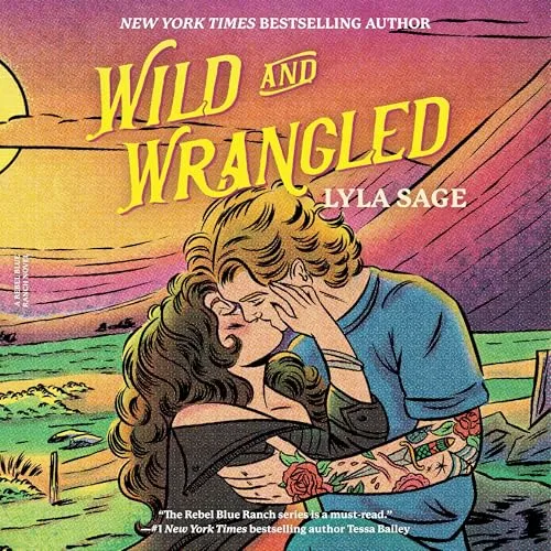 Free Audiobook : Wild and Wrangled (Rebel Blue Ranch 4), by Lyla Sage