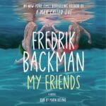 Free Audiobook : My Friends, by Fredrik Backman