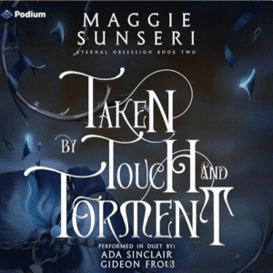Free Audiobook : Taken by Touch and Torment (Eternal Obsession, Book 2), by Maggie Sunseri
