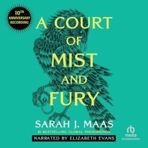 Free Audiobook : A Court of Mist and Fury (Book 2, 10th Anniversary Recording), by Sarah J. Maas