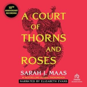 Free Audiobook : A Court of Thorns and Roses (Book 1, 10th Anniversary Recording), by Sarah J. Maas