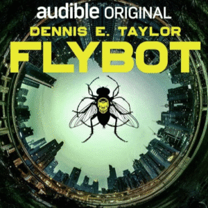 Free Audiobook : Flybot, by Dennis E. Taylor