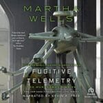 Free Audiobook : Fugitive Telemetry (The Murderbot Diaries, Book 6), by Martha Wells