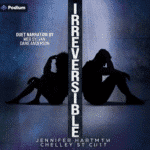 Free Audiobook Irreversible, by Jennifer Hartmann and Chelley St Clair