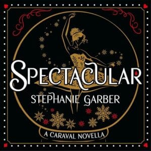Free Audiobook : Spectacular (Caraval, Book 4), by Stephanie Garber