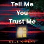 Free Audiobook : Tell Me You Trust Me, by Elle Owens