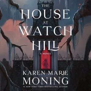 Free Audiobook : The House at Watch Hill (The Watch Hill Trilogy, Book 1), by Karen Marie Moning