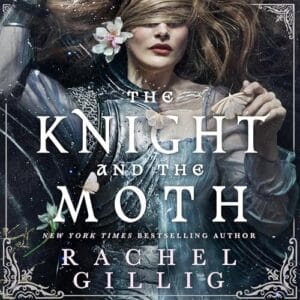 Free Audiobook : The Knight and the Moth (Stonewater Kingdom, Book 1), by Rachel Gillig