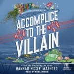 Free Audiobook : Accomplice to the Villain, by Hannah Nicole Maehrer
