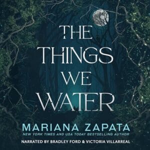 Free Audiobook : The Things We Water, by Mariana Zapata