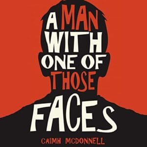 Free Audiobook : A Man with One of Those Faces (The Dublin Trilogy, Book 1), by Caimh McDonnell