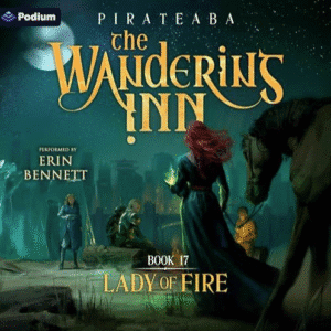 Free Audiobook : Lady of Fire (The Wandering Inn, Book 17), by pirateaba