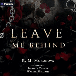 Free Audiobook : Leave Me Behind, by K. M. Moronova