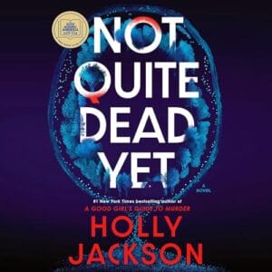 Free Audiobook : Not Quite Dead Yet, by Holly Jackson