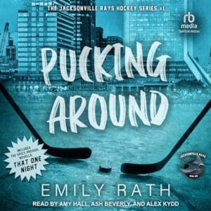 Free Audiobook : Pucking Around (Jacksonville Rays, Book 1), by Emily Rath