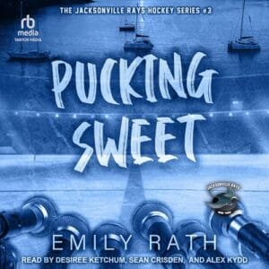 Free Audiobook : Pucking Sweet (Jacksonville Rays, Book 3), by Emily Rath