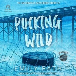 Free Audiobook : Pucking Wild (Jacksonville Rays, Book 2), by Emily Rath