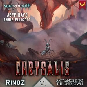 Free Audiobook : Antvance into the Unknown (Chrysalis, Book 6), by RinoZ