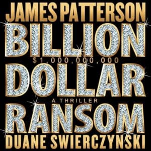 Free Audiobook : Billion-Dollar Ransom, by James Patterson, Duane Swierczynski