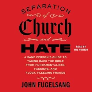 Separation of Church and Hate, by John Fugelsang | Free Audiobook