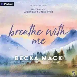 Breathe with Me (Playing for Keeps, Book 5), by Becka Mack | Free Audiobook