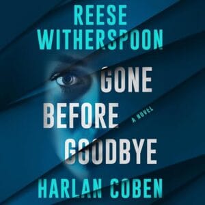 Gone Before Goodbye, by Harlan Coben and Reese Witherspoon | Free Audiobook