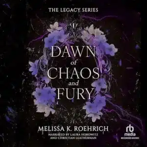 Free Audiobook: Dawn of Chaos and Fury (The Legacy, Book 4), by Melissa K. Roehrich