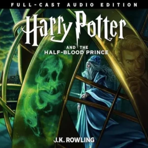 Harry Potter and the Half-Blood Prince (Full-Cast Edition), by J.K. Rowling | Free Audiobook
