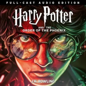 Harry Potter and the Order of the Phoenix (Full-Cast Edition), by J.K. Rowling | Free Audiobook